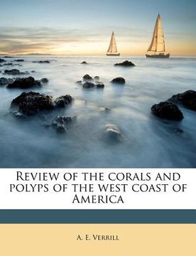 portada review of the corals and polyps of the west coast of america (en Inglés)