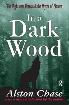 portada In a Dark Wood: A Critical History of the Fight Over Forests (in English)