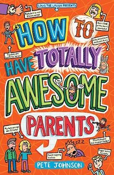 portada How to Have Totally Awesome Parents (Louis the Laugh) 