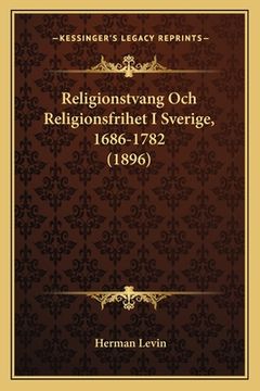 portada Religionstvang Och Religionsfrihet I Sverige, 1686-1782 (1896) (en Sueco)