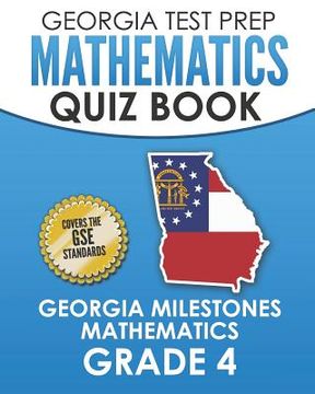 portada GEORGIA TEST PREP Mathematics Quiz Book Georgia Milestones Mathematics Grade 4: Preparation for the Georgia Milestones Math Assessments (en Inglés)