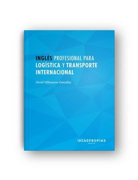 portada Inglés Profesional Para Logística y Transporte Internacional: Relaciones Comerciales en Gestión y Tránsito de Mercancías (Comercio y Marketing)