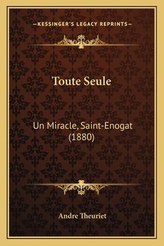 portada Toute Seule: Un Miracle, Saint-Enogat (1880) (en Francés)