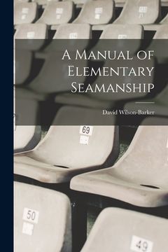 portada A Manual of Elementary Seamanship (en Inglés)