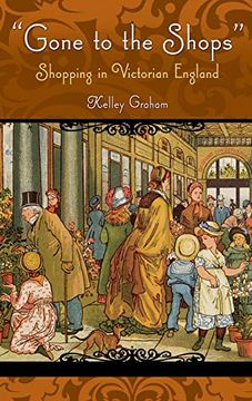 portada Gone to the Shops: Shopping in Victorian England (Victorian Life and Times) (en Inglés)