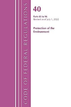 portada Code of Federal Regulations, Title 40 Protection of the Environment 87-95, Revised as of July 1, 2022 (en Inglés)