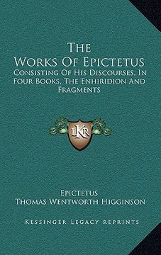 portada the works of epictetus: consisting of his discourses, in four books, the enhiridion and fragments (en Inglés)