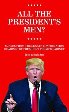 portada All the President's Men? Scenes From the Senate Confirmation Hearings of President Trump's Cabinet (en Inglés)