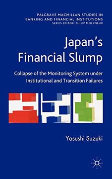 portada Japan's Financial Slump: Collapse of the Monitoring System Under Institutional and Transition Failures (Palgrave Macmillan Studies in Banking and Financial Institutions) (in English)