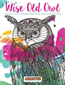 portada Wise Old Owl Adult Coloring Books Owls Edition (in English)