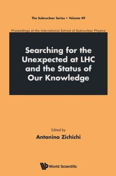 portada Searching for the Unexpected at lhc and the Status of our Knowledge - Proceedings of the International School of Subnuclear Physics: 49 (The Subnuclear Series) 