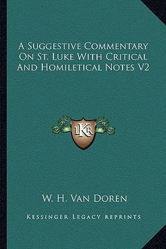 portada a suggestive commentary on st. luke with critical and homiletical notes v2 (en Inglés)