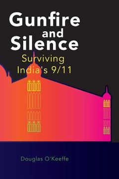 portada Gunfire and Silence: Surviving India's 9/11 (en Inglés)