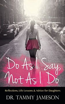 portada Do As I Say, Not As I Do: Reflections, Life Lessons, and Advice for Daughters