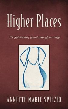 portada Higher Places: The Spirituality found through our dogs (en Inglés)