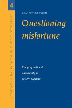 portada Questioning Misfortune Paperback: The Pragmatics of Uncertainty in Eastern Uganda (Cambridge Studies in Medical Anthropology) (en Inglés)
