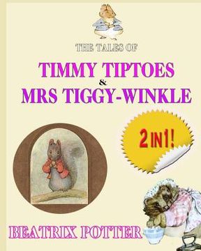 portada The Tale of Timmy Tiptoes & The Tale of Mrs. Tiggy-Winkle (en Inglés)