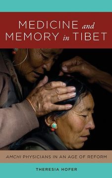 portada Medicine and Memory in Tibet: Amchi Physicians in an age of Reform (Studies on Ethnic Groups in China) (en Inglés)