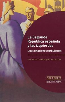 portada La Segunda República Española y las Izquierdas: Unas Relaciones Turbulentas