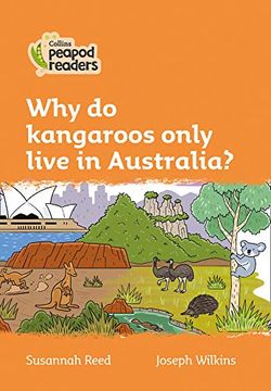 portada Level 4 – why do Kangaroos Only Live in Australia? (Collins Peapod Readers) 