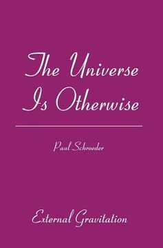 portada The Universe Is Otherwise: External Gravitation