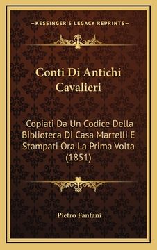 portada Conti Di Antichi Cavalieri: Copiati Da Un Codice Della Biblioteca Di Casa Martelli E Stampati Ora La Prima Volta (1851) (in Italian)
