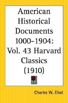 portada american historical documents 1000 to 1904: part 43 harvard classics (en Inglés)