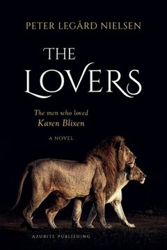 portada The Lovers: The Men Who Loved Karen Blixen (en Inglés)
