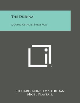 portada The Duenna: A Comic Opera in Three Acts