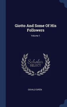 portada Giotto And Some Of His Followers; Volume 1 (en Inglés)