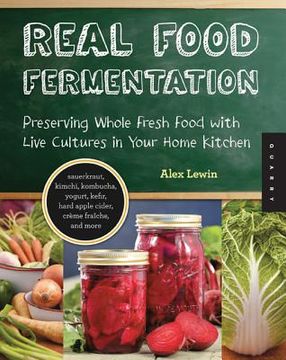 portada real food fermentation: preserving whole fresh food with live cultures in your home kitchen (in English)