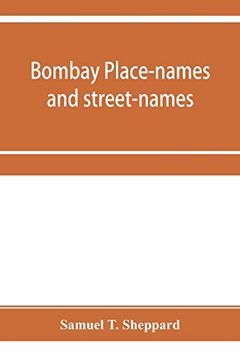 portada Bombay Place-Names and Street-Names: An Excursion Into the By-Ways of the History of Bombay City 