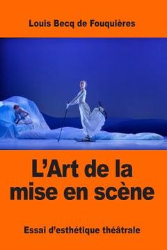 portada L'Art de la mise en scène: Essai d'esthétique théâtrale (en Francés)