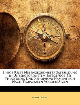 portada Einige Reste Nebengeordneter Satzbildung in Untergeordnetem Satzgefuge Bei Thucydides Und Xenophon: Namentlich Nach Temporalen Vordersatzen (in German)