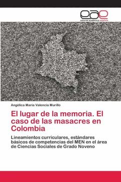 portada El Lugar de la Memoria. El Caso de las Masacres en Colombia: Lineamientos Curriculares, Estándares Básicos de Competencias del men en el Área de Ciencias Sociales de Grado Noveno