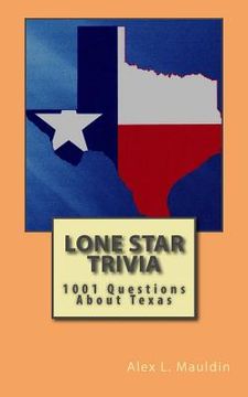 portada Lone Star Trivia: 1001 Questions About Texas (en Inglés)