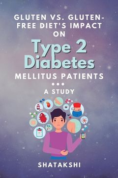 portada Gluten Vs. Gluten-free Diet's Impact on Type 2 Diabetes Mellitus Patients: a Study (en Inglés)