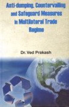 portada Anti Dumping, Countervailing and Safeguard Measures in Multilateral Trade Regime