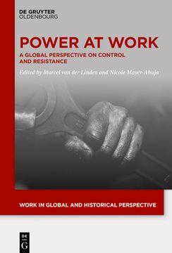 portada Power at Work: A Global Perspective on Control and Resistance (Work in Global and Historical Perspective) [Hardcover ] 