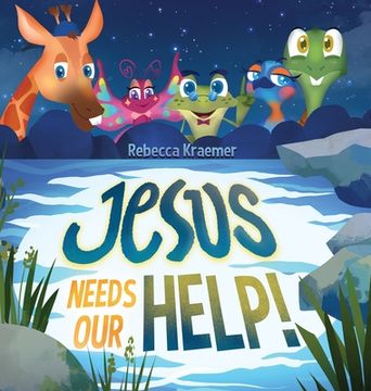 portada Jesus Needs Our Help! (en Inglés)