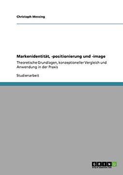 portada Markenidentität, -Positionierung und -Image: Theoretische Grundlagen, Konzeptioneller Vergleich und Anwendung in der Praxis (in German)