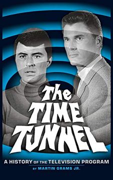 portada The Time Tunnel: A History of the Television Series (Hardback) (en Inglés)
