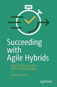 portada Succeeding With Agile Hybrids: Project Delivery Using Hybrid Methodologies (en Inglés)