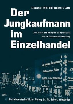 portada Der Jungkaufmann Im Einzelhandel: 2000 Fragen Und Antworten Zur Vorbereitung Auf Die Kaufmannsgehilfenprüfung (en Alemán)