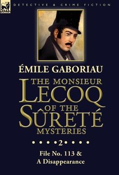 portada The Monsieur Lecoq of the Sûreté Mysteries: Volume 2- File No. 113 & A Disappearance (en Inglés)