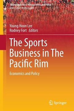 portada The Sports Business in the Pacific Rim: Economics and Policy (in English)