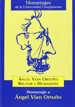portada Angel Vian Ortuño: Rector y Humanista. Homenaje a Ángel Vian Ortuño (Homenajes) (in Spanish)