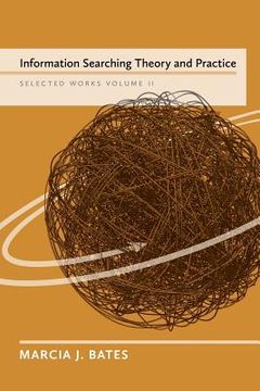 portada Information Searching Theory and Practice: Selected Works of Marcia J. Bates, Volume II