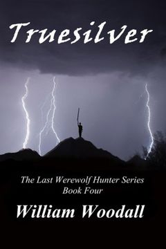 portada Truesilver: Volume 4 (The Last Werewolf Hunter)