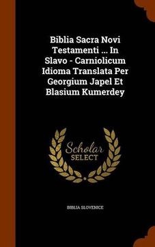 portada Biblia Sacra Novi Testamenti ... In Slavo - Carniolicum Idioma Translata Per Georgium Japel Et Blasium Kumerdey